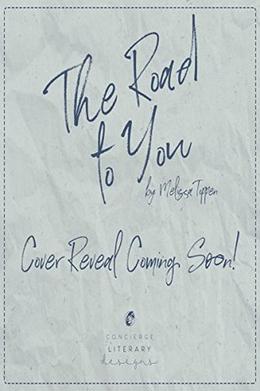 The Road to You by Melissa Toppen