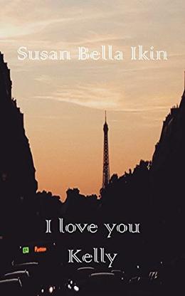 I love you Kelly by Susan Bella Ikin