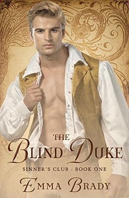 The Blind Duke: Sinners Club Book I by Emma Brady