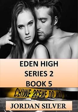 Eden High Series 2 Book 5 by Jordan Silver