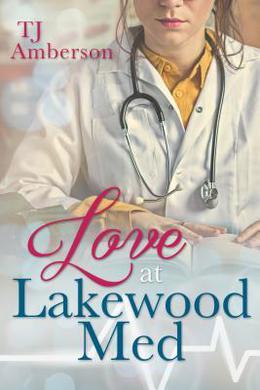 Love at Lakewood Med by T.J. Amberson