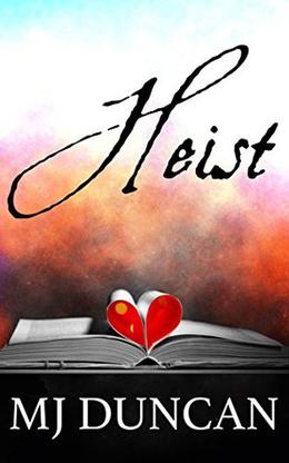 Heist by M.J. Duncan