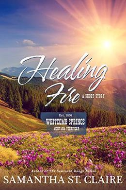 Healing Fire: Short Story  (Whitcomb Springs) by Samantha St. Claire