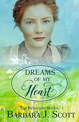 Dreams of My Heart by Barbara J. Scott