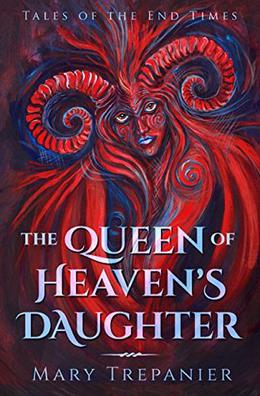 The Queen of Heaven's Daughter by Mary Trepanier