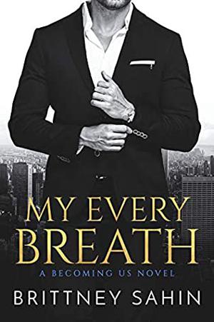 My Every Breath by Brittney Sahin