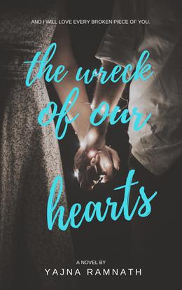 The Wreck of Our Hearts by Yajna Ramnath