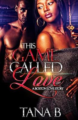 This Game Called Love: A Boston Love Story by Tana B