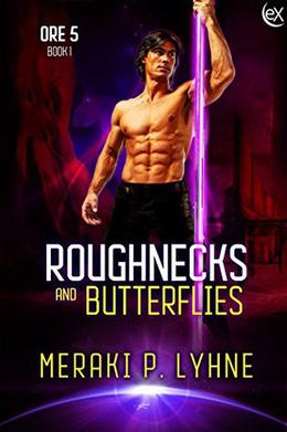 Roughnecks and Butterflies by Meraki P. Lyhne