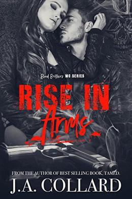 Rise in Arms: Book 4 in the Blood Brothers MC Series by J.A. Collard, Corrine Harris, Sara Eirew