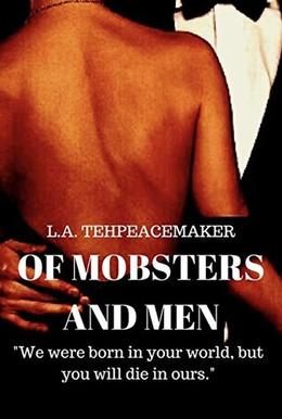 Of Mobsters and Men by L.A. Tehpeacemaker, Kimberly Djamba