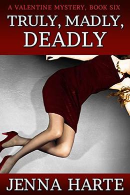 Truly, Madly, Deadly: Valentine Mystery Book Six by Jenna Harte