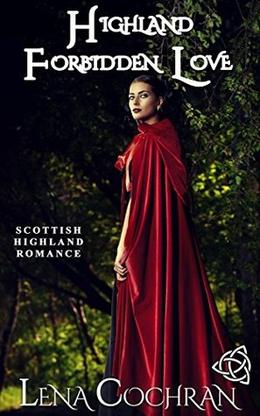 Highland Forbidden Love: Scottish Highland Romance by Lena Cochran