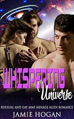 Whispering Universe: Bisexual and Gay MMF Menage Alien Romance by Jamie Hogan