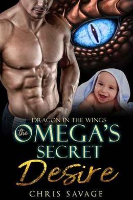 Dragon in the Wings: The Omega's Secret Desire by Chris Savage
