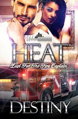 Heat: Lust For The Fire Captain by Destiny