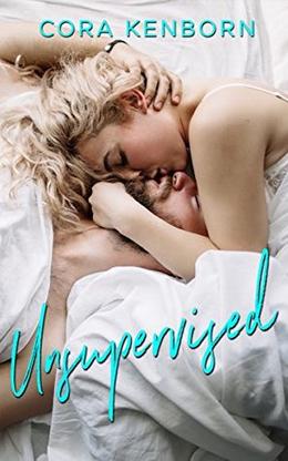 Unsupervised: A Fake Fiancée Romance by Cora Kenborn