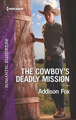 The Cowboy's Deadly Mission by Addison Fox