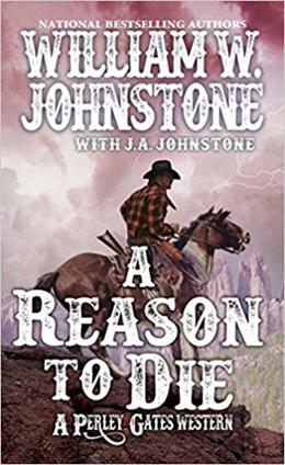 A Reason to Die by William W. Johnstone