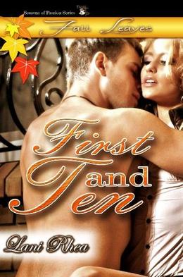 First and Ten  (Seasons of Passion: Fall Leaves) by Lani Rhea