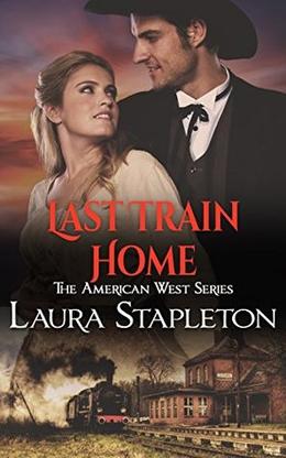 Last Train Home: An American West Story (American West Romances #1)