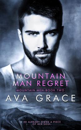 Mountain Man Regret by Ava Grace