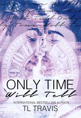 Only Time Will Tell by T.L. Travis