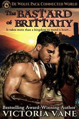 The Bastard of Brittany: De Wolfe Pack Connected World by Victoria Vane, WolfeBane Publishing