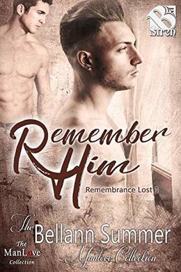 Remember Him [Remembrance Lost 1] by Bellann Summer