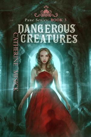 Dangerous Creatures by Catherine Mesick
