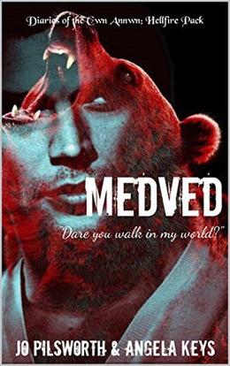 Medved (Diaries of the Cwn Annwn: Hellfire Pack) by Jo Pilsworth, Angela Keys