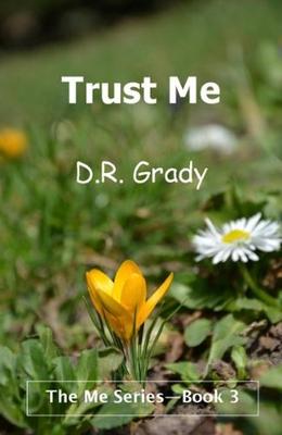 Trust Me by D.R. Grady