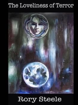 The Loveliness of Terror by Rory Steele, Romany Steele