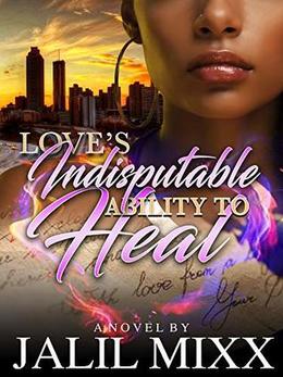Love's Indisputable Ability to Heal by Jalil Mixx, Sunny Giovanni