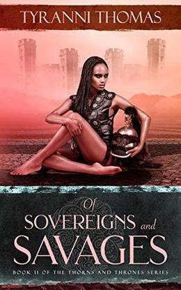 Of Sovereigns and Savages (The Thorns and Thrones #2)