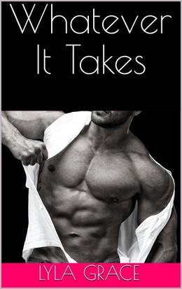 Whatever It Takes by Lyla Grace