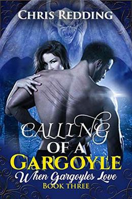 Calling of a Gargoyle: A Paranormal Shapeshifter Romance by Chris Redding