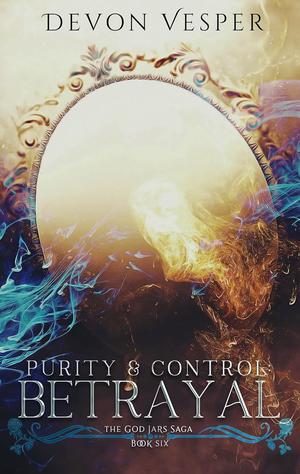 Betrayal: Purity and Control 3 by Devon Vesper