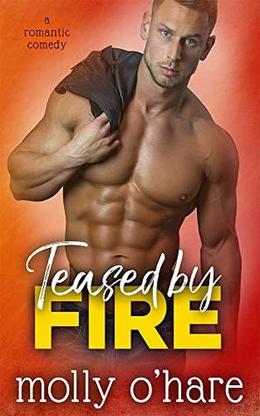 Teased by Fire by Molly O'Hare