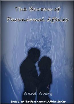 The Bureau of Paranormal Affairs by Anne Avery