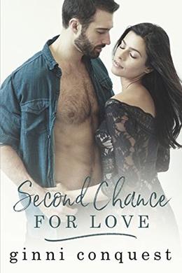 Second Chance For Love by Ginni Conquest