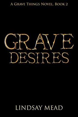 Grave Desires by Lindsay Mead