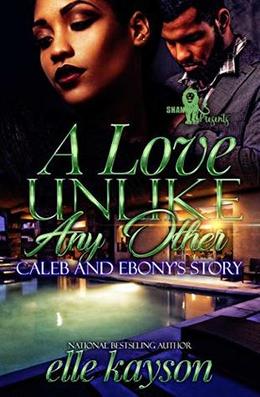 A Love Unlike Any Other: Caleb and Ebony's Story by elle kayson