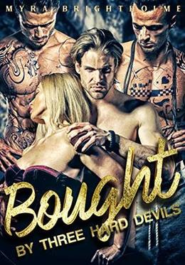 Bought By Three Hard Devils by Myra Brightholme