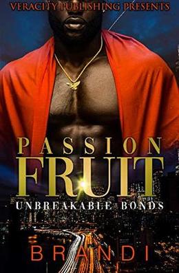 PASSION FRUIT: Unbreakable Bonds by Brandi Westry, M.K. Eazley