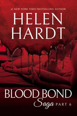 Blood Bond Saga: Part 6 by Helen Hardt