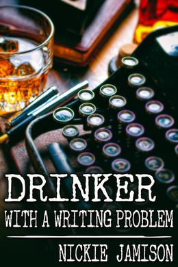 Drinker with a Writing Problem by Nickie Jamison