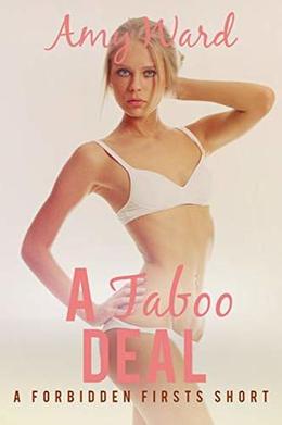 A Taboo Deal: A Forbidden Firsts Short by Amy Ward