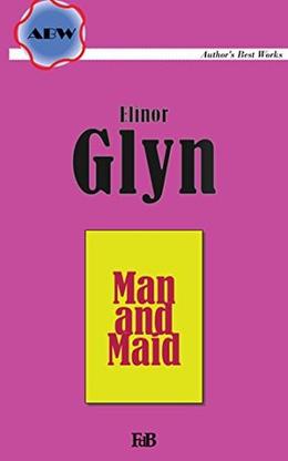Man and Maid by Elinor Glyn