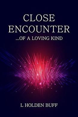Close Encounter Of A Loving Kind by L. Holden Buff